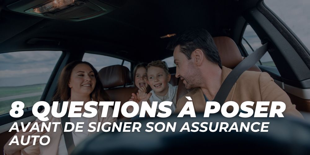 8 questions à poser avant de signer son assurance auto